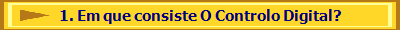   1. Em que consiste O Controlo Digital?