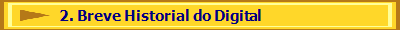  2. Breve Historial do Digital